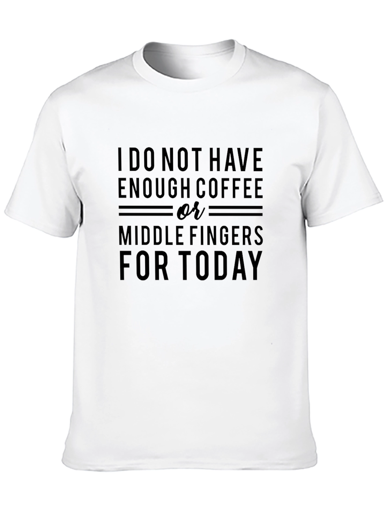 Coffee or Middle Fingers T-Shirt