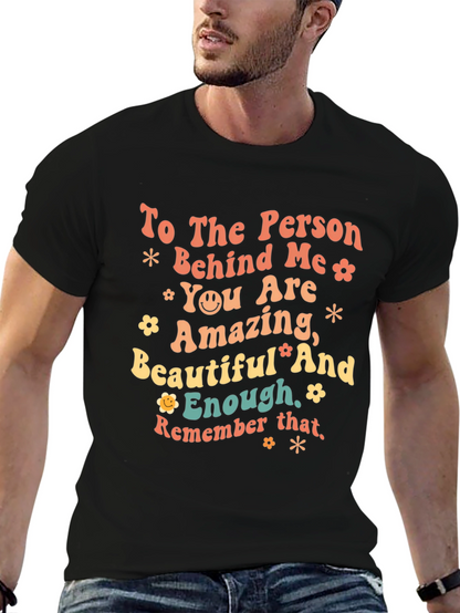 Inspirational Graphic T-Shirt - To the Person Behind Me