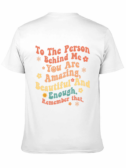 Inspirational Graphic T-Shirt - To the Person Behind Me
