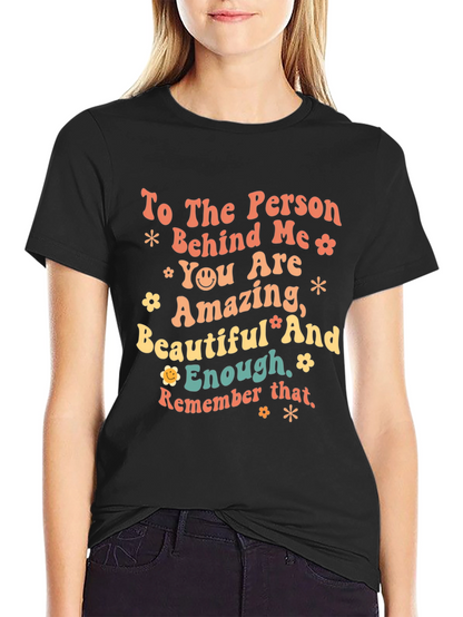 Inspirational Graphic T-Shirt - To the Person Behind Me
