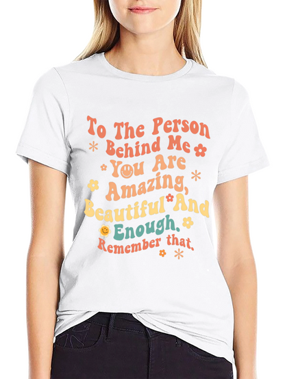 Inspirational Graphic T-Shirt - To the Person Behind Me