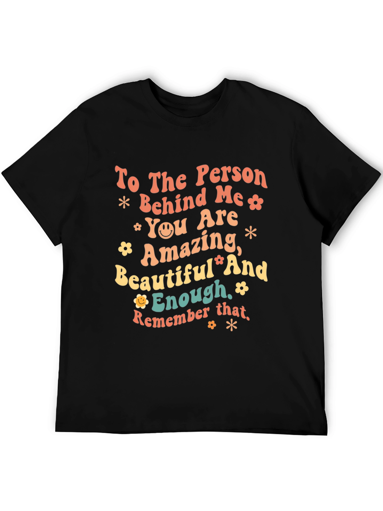Inspirational Graphic T-Shirt - To the Person Behind Me