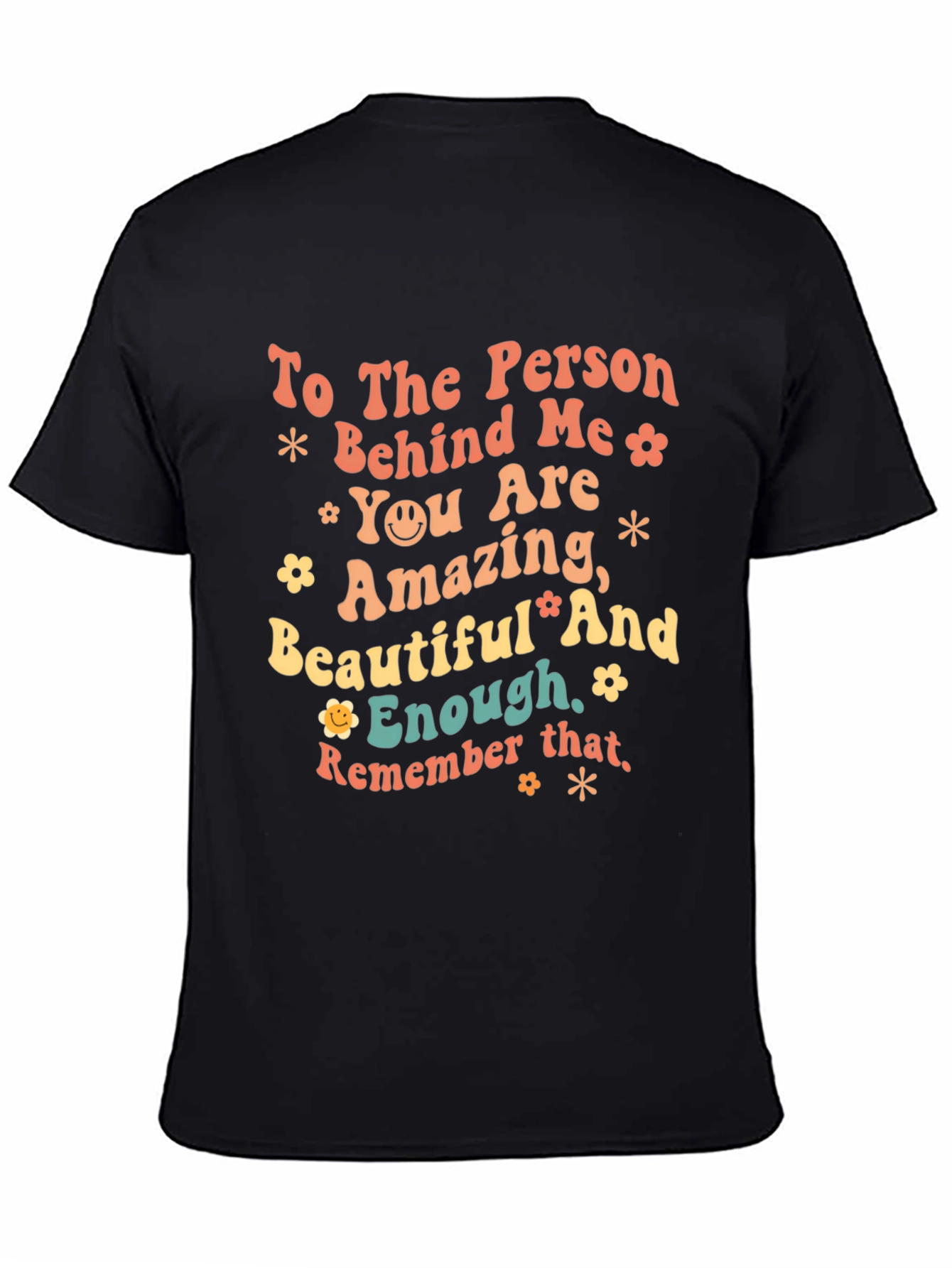 Inspirational Graphic T-Shirt - To the Person Behind Me