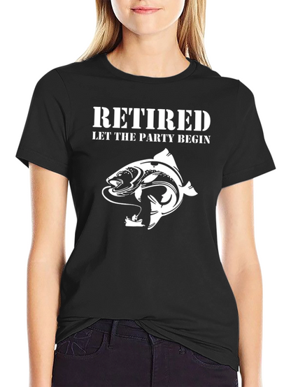 Retired Let The Party Begin Fishing T-Shirt