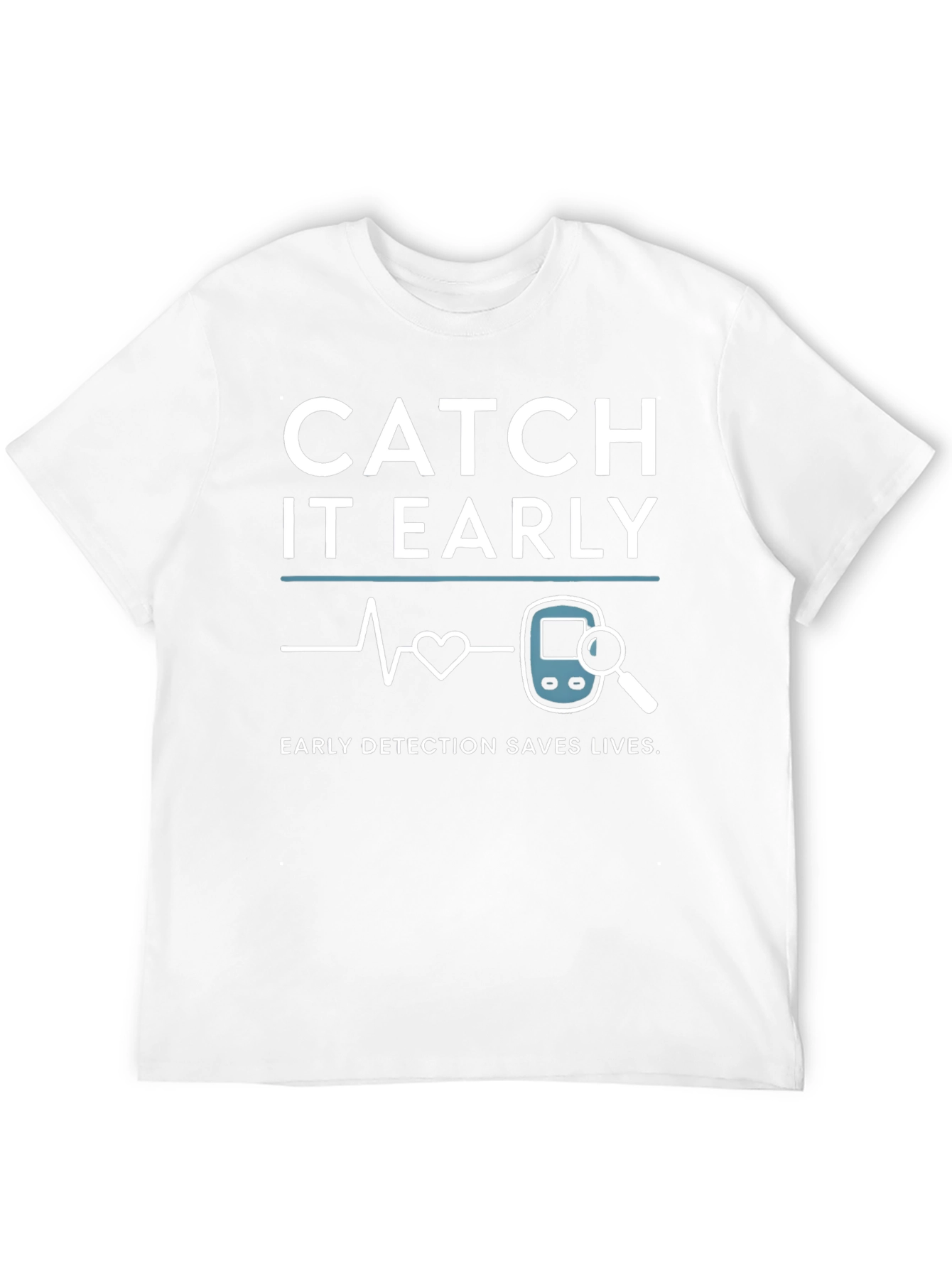 Catch It Early Detection Saves Lives T-Shirt