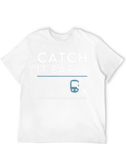 Catch It Early Detection Saves Lives T-Shirt