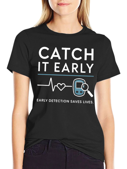 Catch It Early Detection Saves Lives T-Shirt