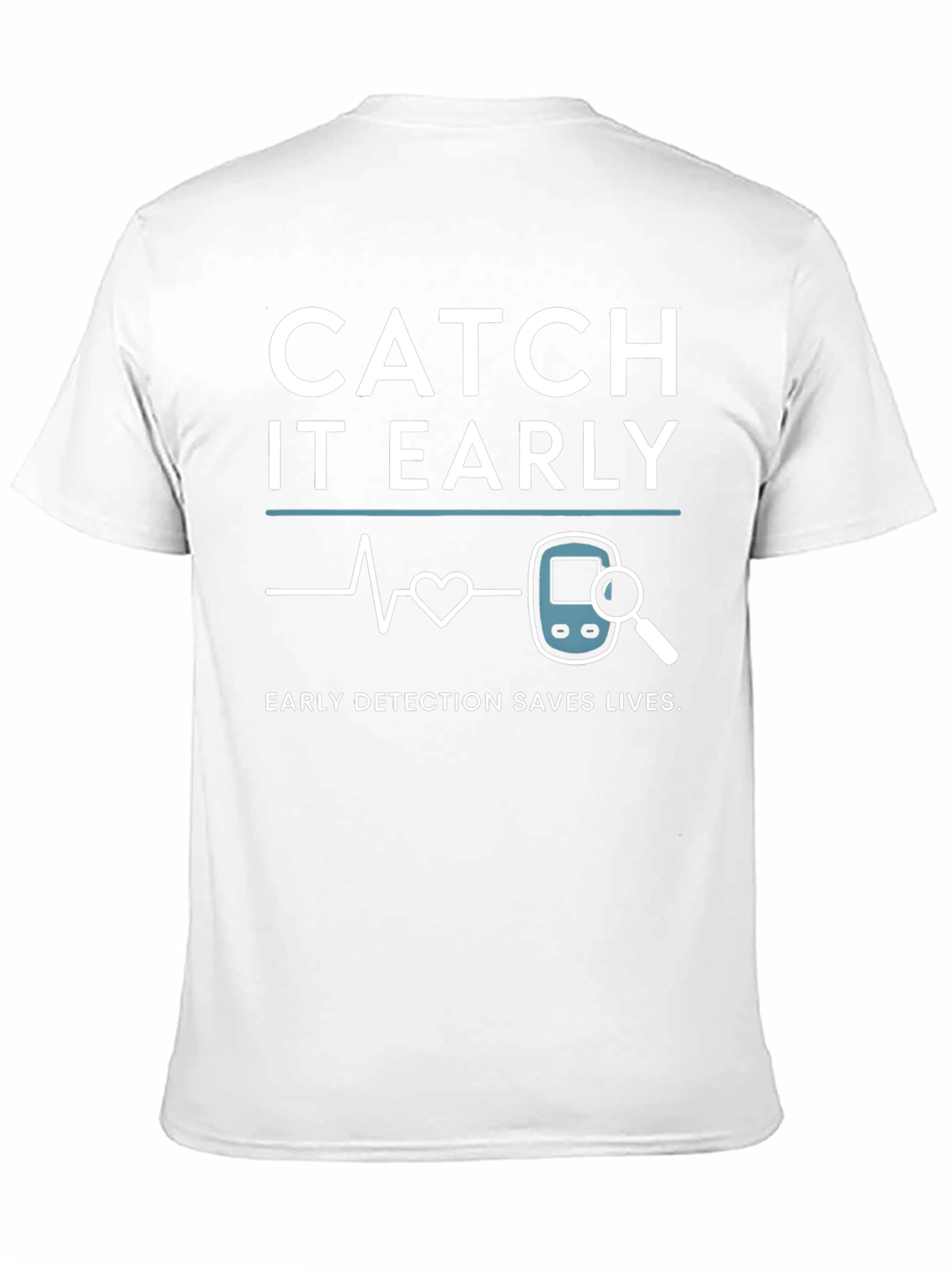 Catch It Early Detection Saves Lives T-Shirt