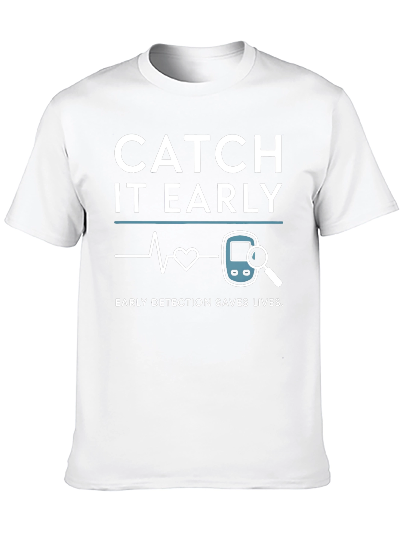 Catch It Early Detection Saves Lives T-Shirt