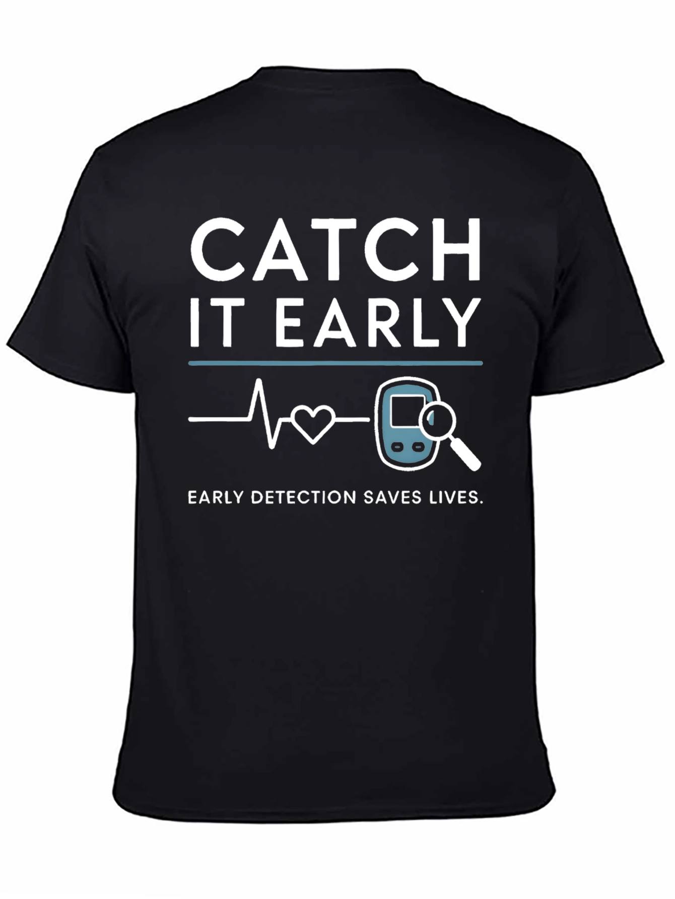 Catch It Early Detection Saves Lives T-Shirt