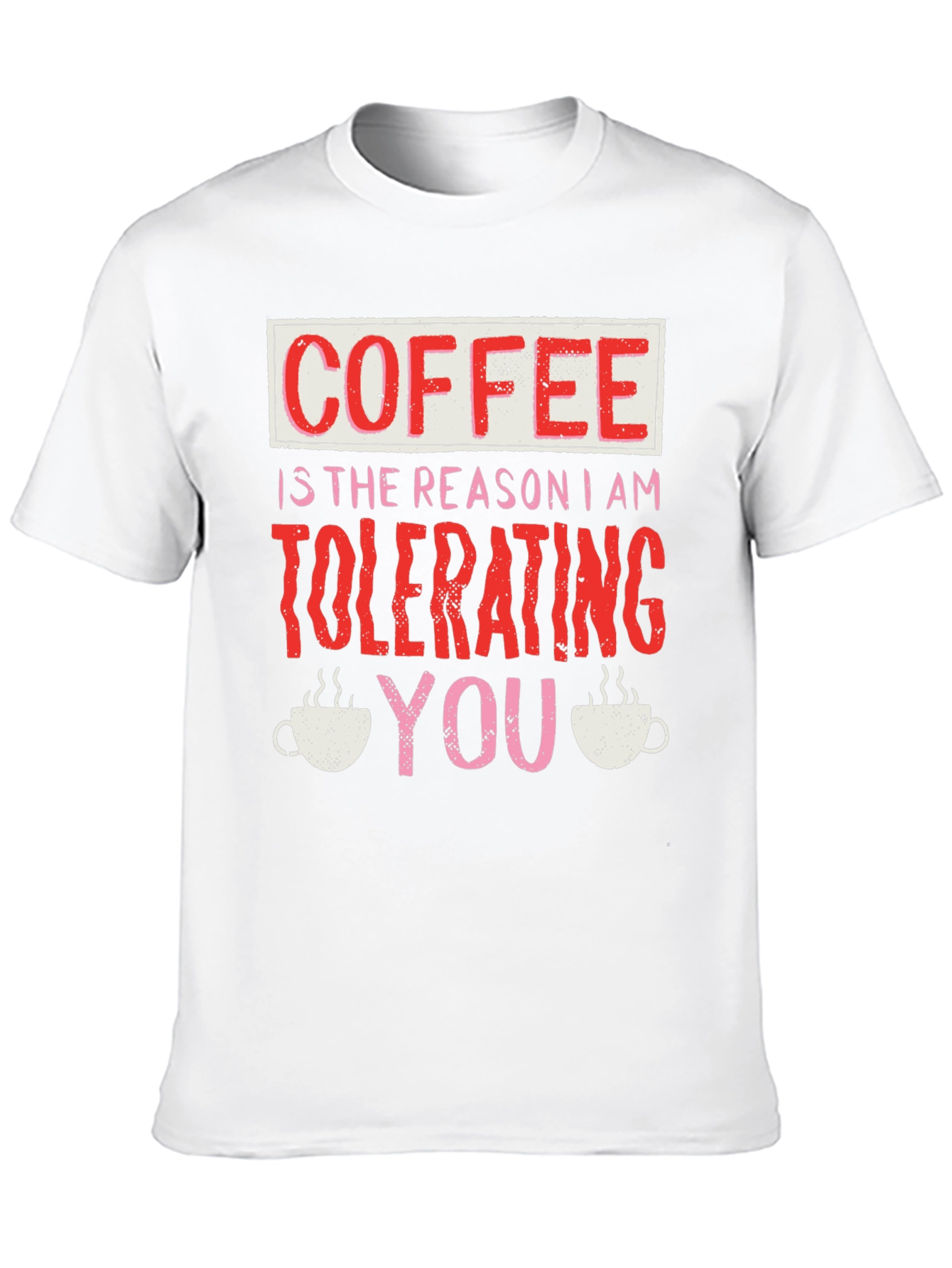 Coffee Tolerating You T-Shirt Funny Novelty Tee