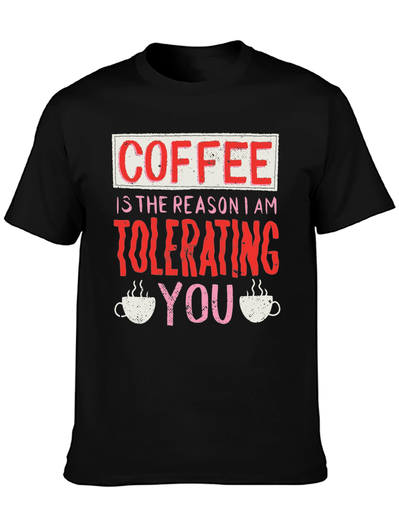 Coffee Tolerating You T-Shirt Funny Novelty Tee