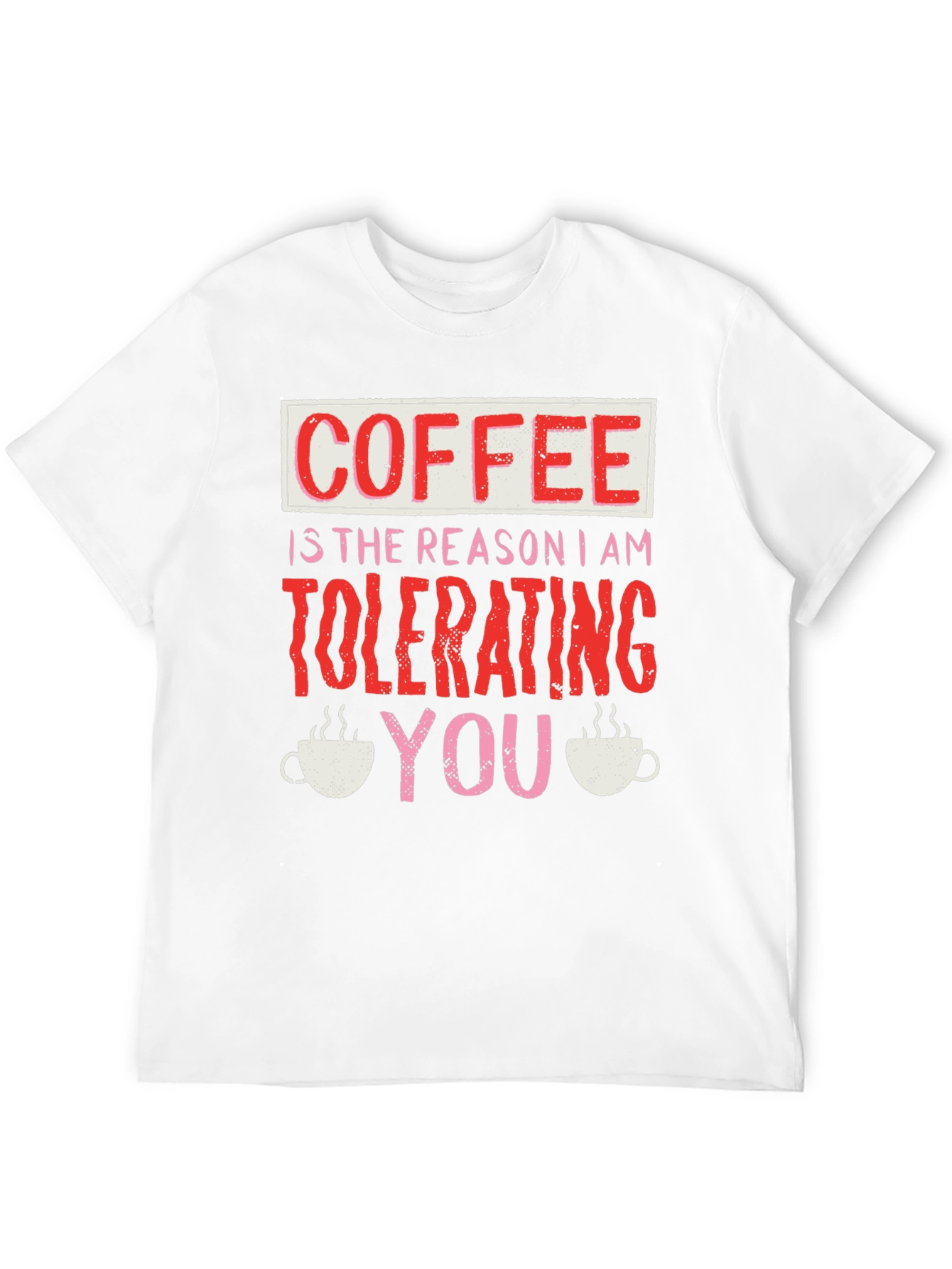 Coffee Tolerating You T-Shirt Funny Novelty Tee