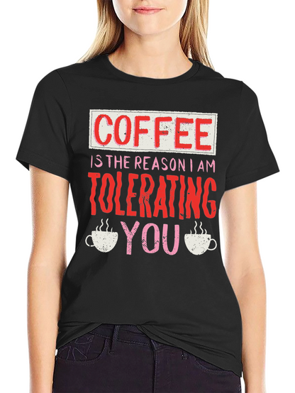 Coffee Tolerating You T-Shirt Funny Novelty Tee