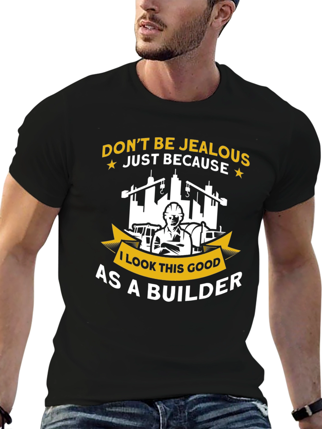 Builder T-Shirt - Dont Be Jealous Funny Graphic Tee
