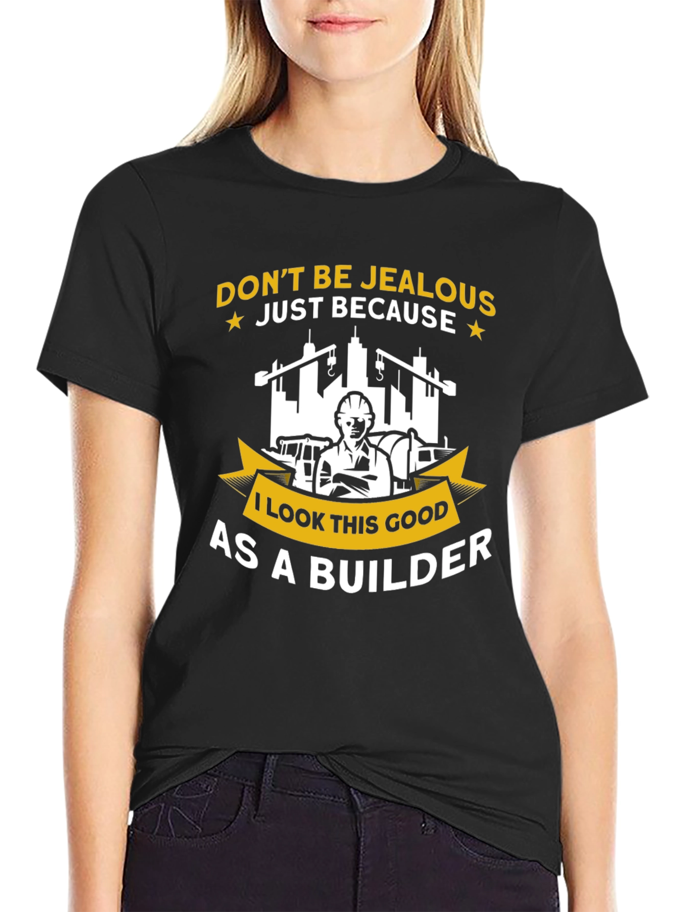 Builder T-Shirt - Dont Be Jealous Funny Graphic Tee