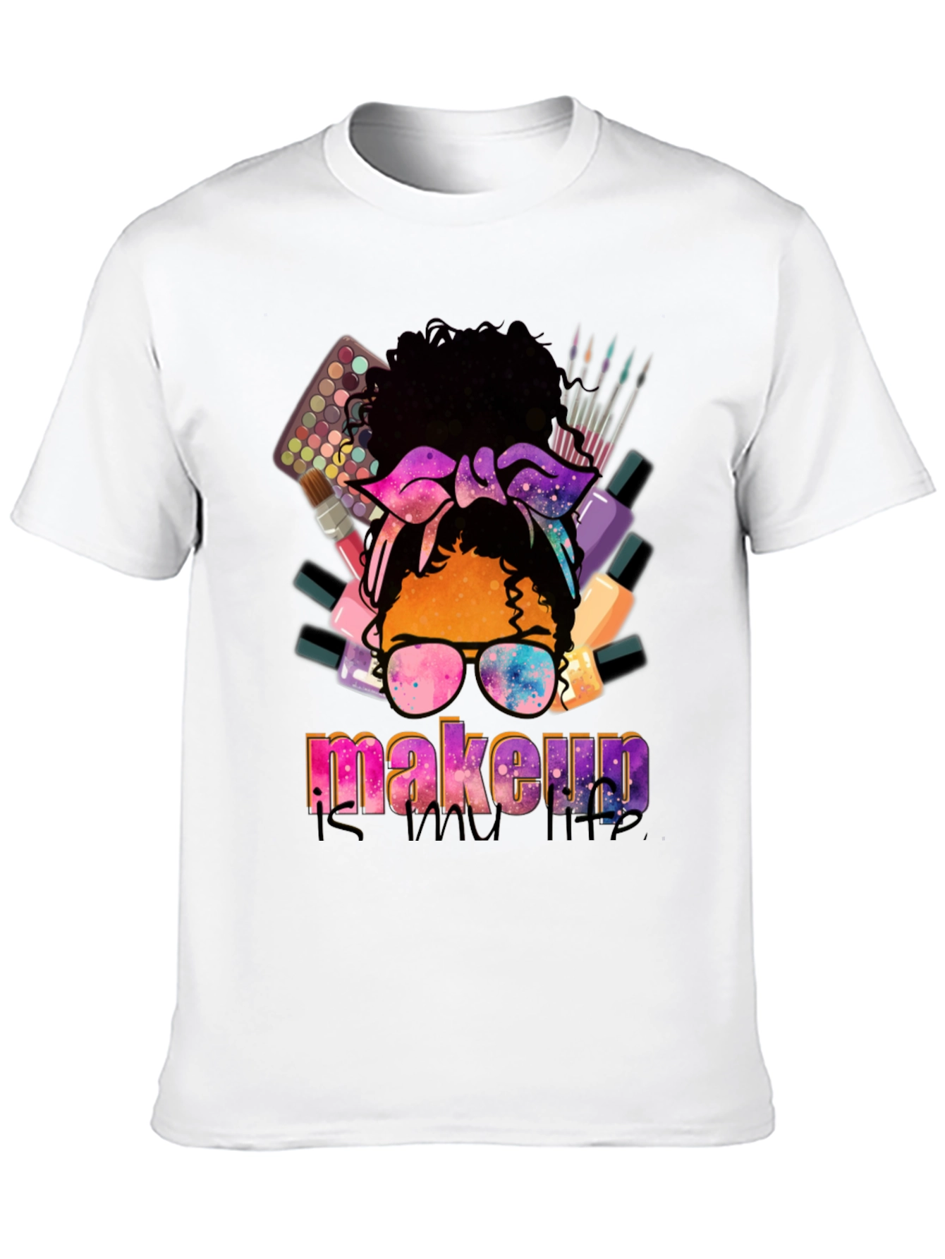 Makeup is My Life T-Shirt