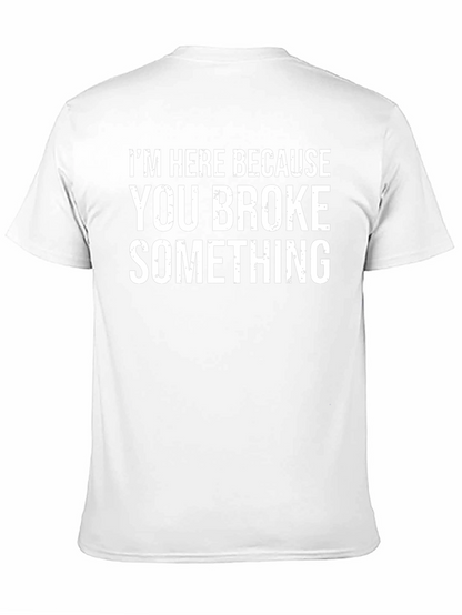 Funny You Broke Something Graphic T-Shirt