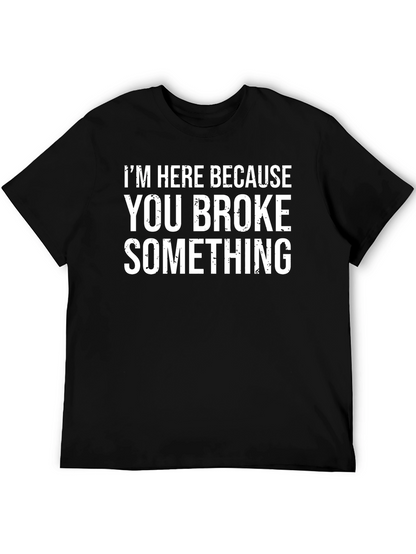 Funny You Broke Something Graphic T-Shirt