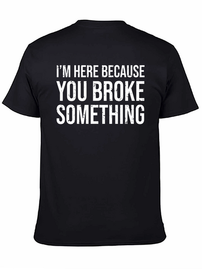 Funny You Broke Something Graphic T-Shirt