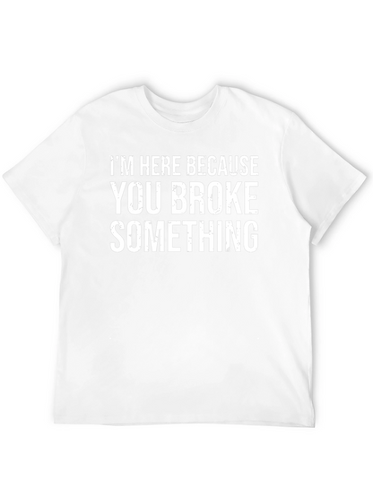 Funny You Broke Something Graphic T-Shirt