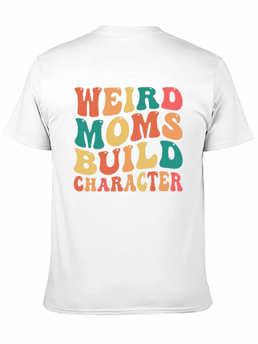 Weird Moms Build Character Graphic Tee