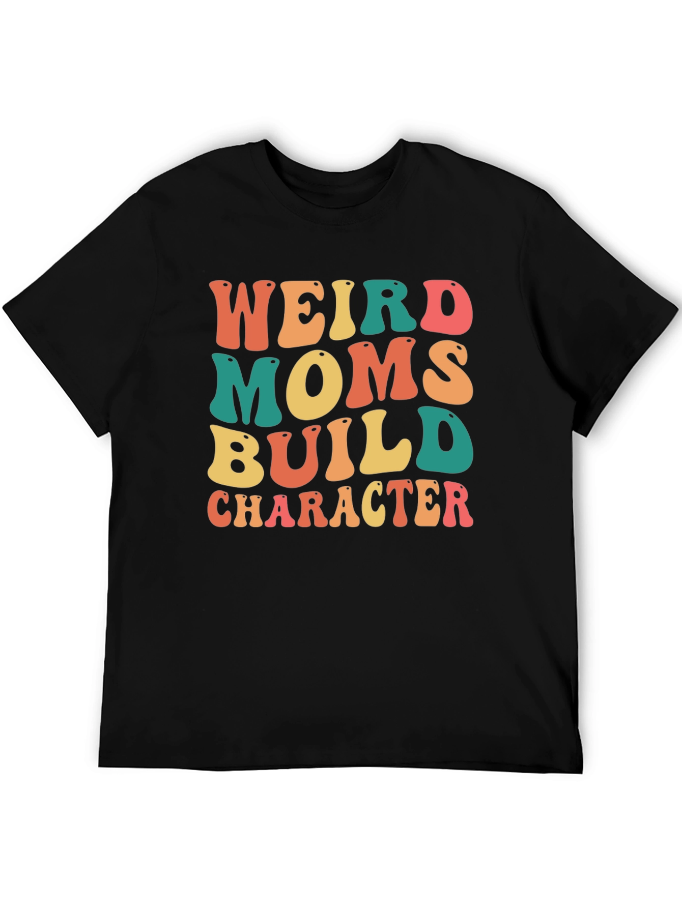 Weird Moms Build Character Graphic Tee