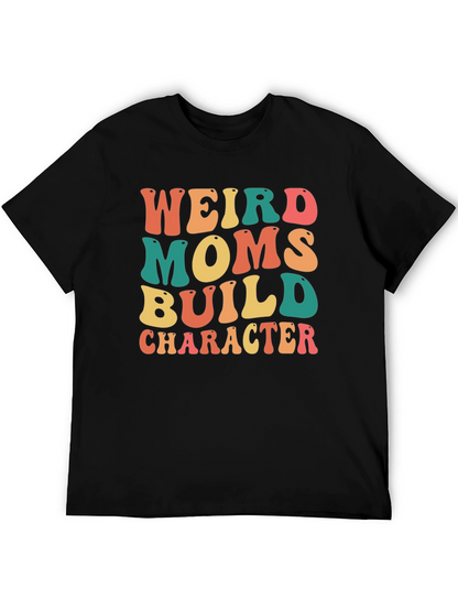 Weird Moms Build Character Graphic Tee