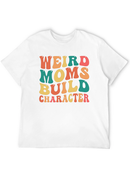 Weird Moms Build Character Graphic Tee
