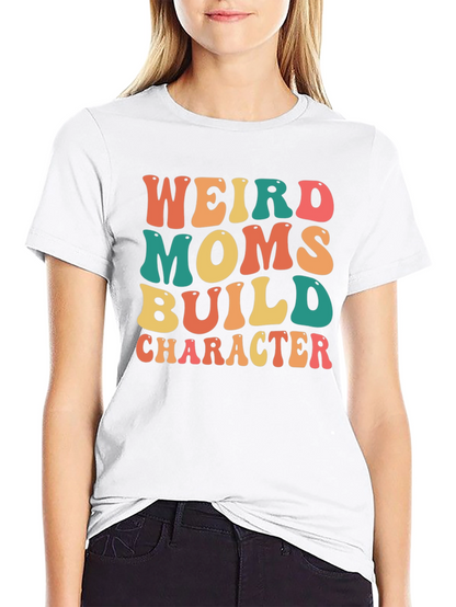 Weird Moms Build Character Graphic Tee