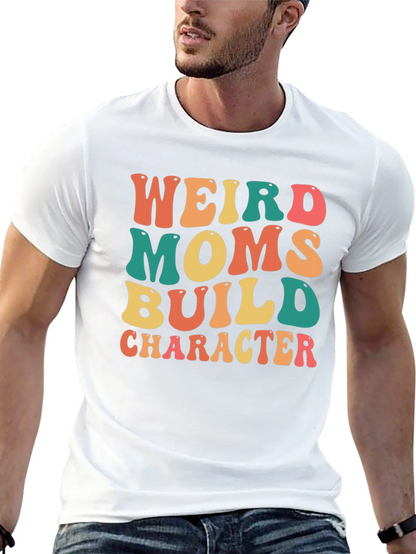 Weird Moms Build Character Graphic Tee