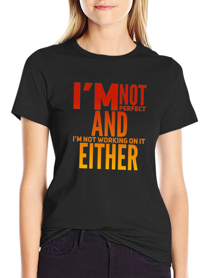 Funny Graphic T-Shirt - Im Not Perfect Slogan