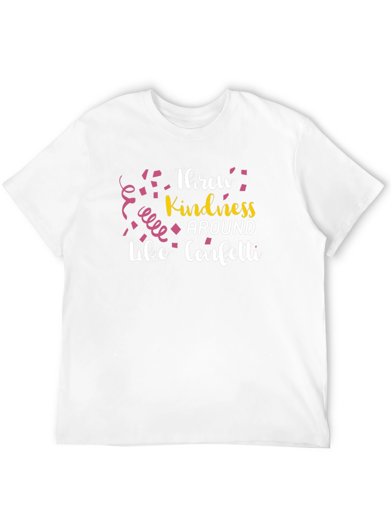Throw Kindness Around Like Confetti T-Shirt