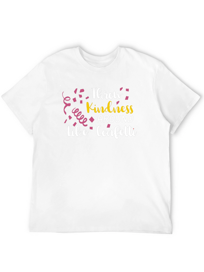 Throw Kindness Around Like Confetti T-Shirt