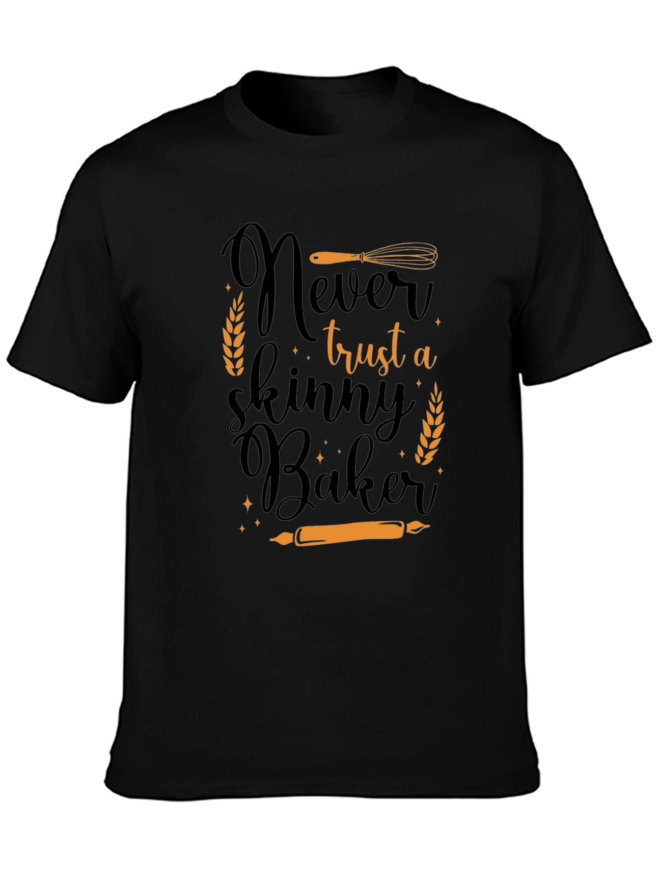 Never Trust a Skinny Baker T-Shirt
