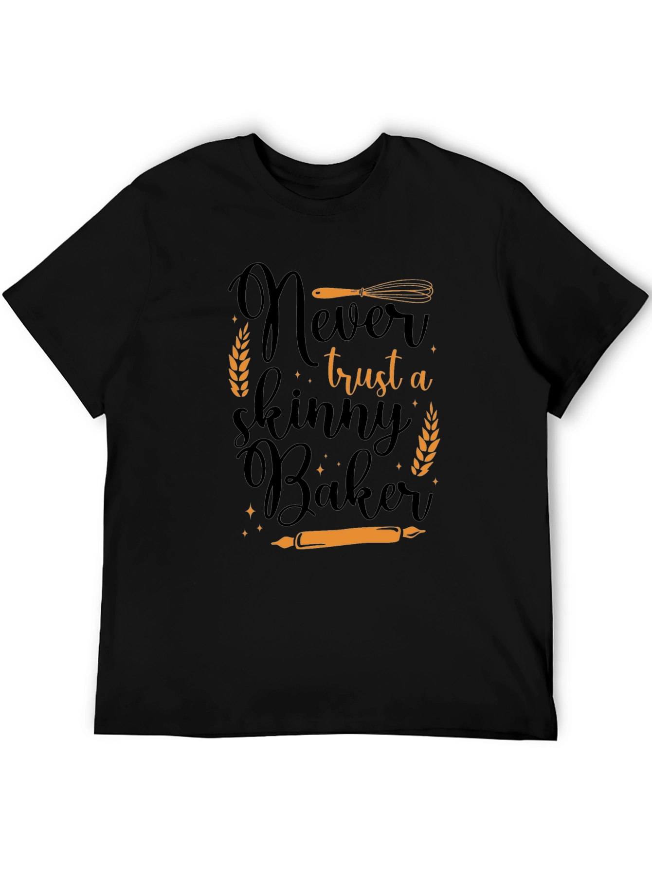 Never Trust a Skinny Baker T-Shirt