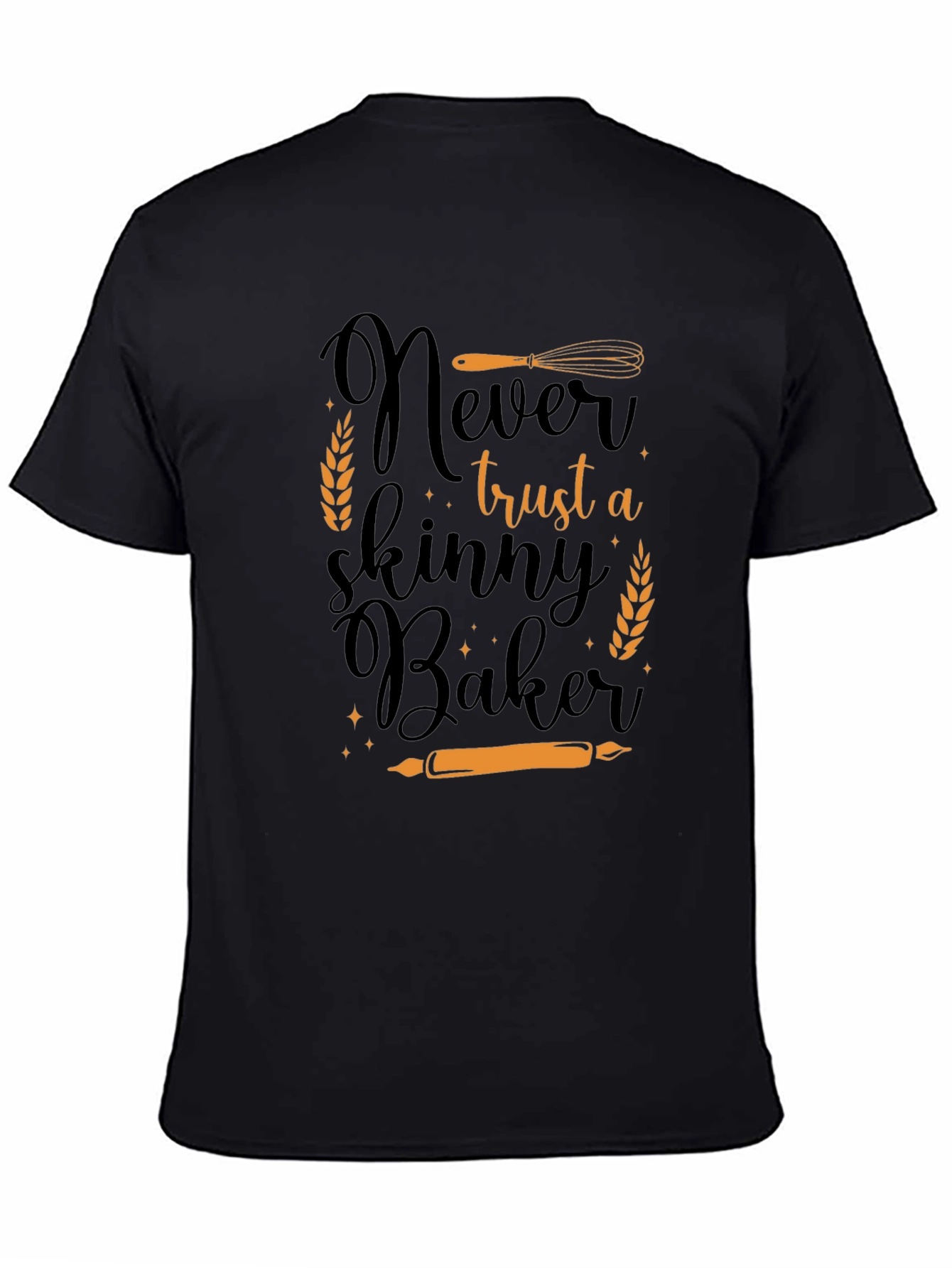 Never Trust a Skinny Baker T-Shirt