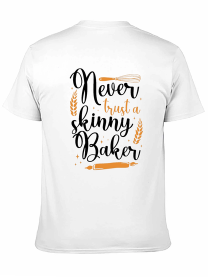 Never Trust a Skinny Baker T-Shirt