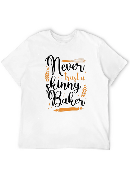 Never Trust a Skinny Baker T-Shirt