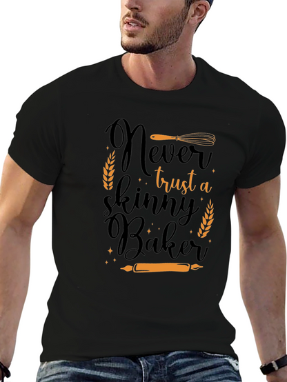 Never Trust a Skinny Baker T-Shirt