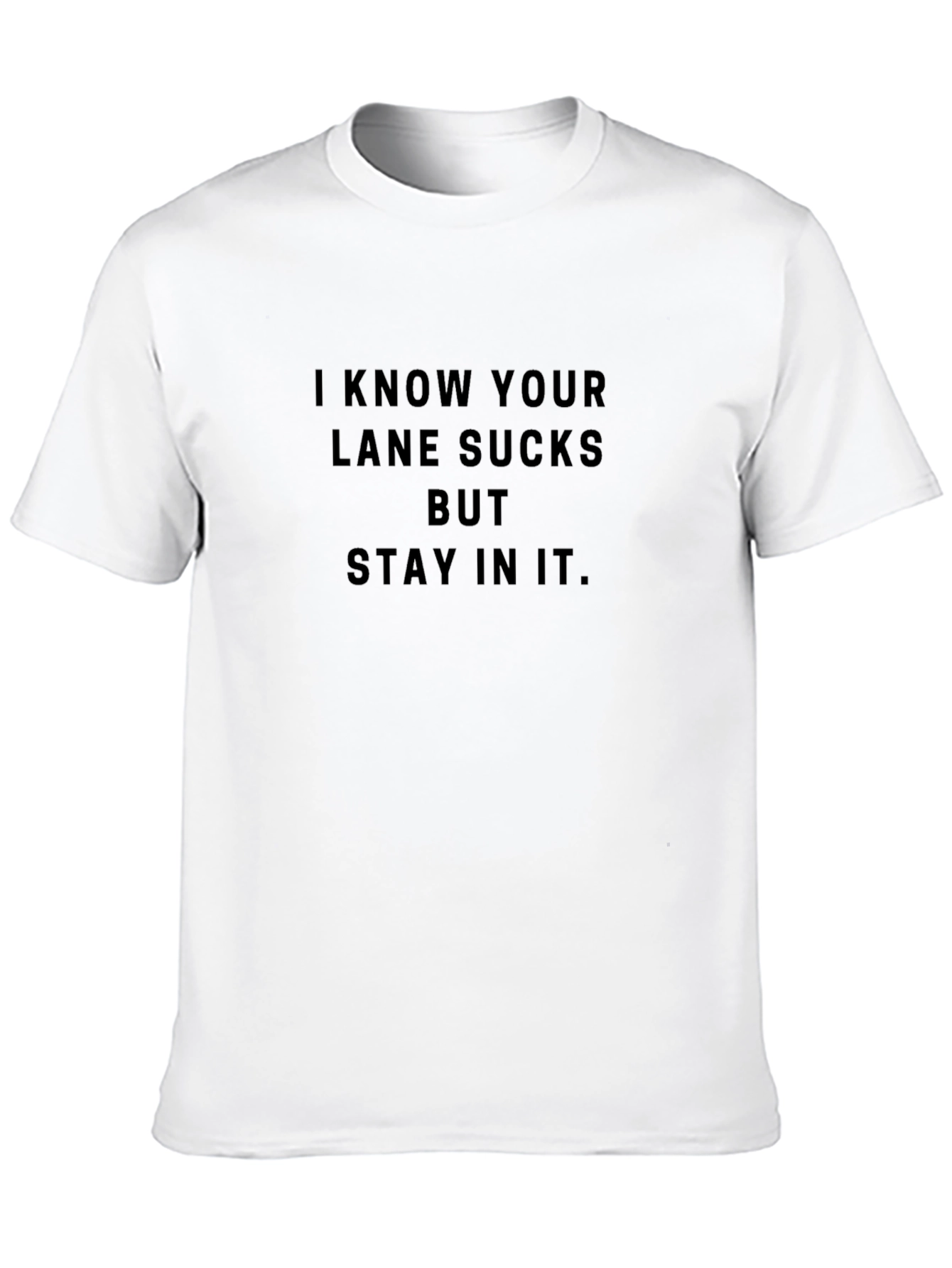 I Know Your Lane Sucks Tee