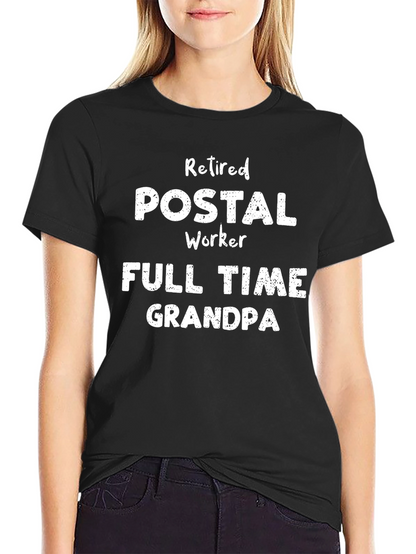 Retired Postal Worker Full Time Grandpa T-Shirt