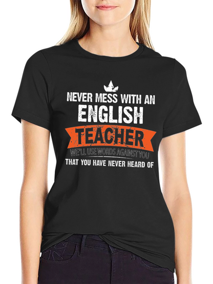 English Teacher T-Shirt: Never Mess With An English Teacher