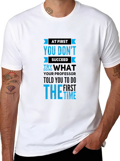 At First You Dont Succeed Mens T-Shirt