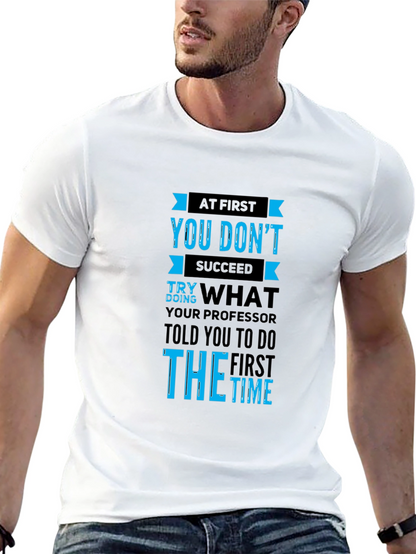 At First You Dont Succeed Mens T-Shirt