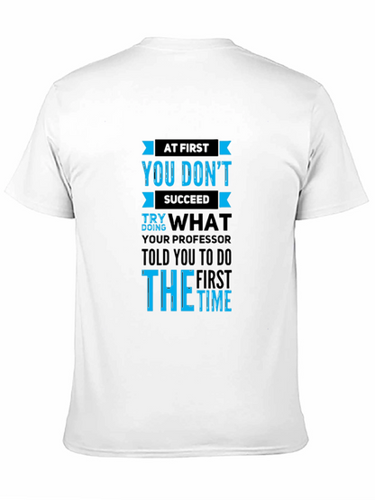 At First You Dont Succeed Mens T-Shirt