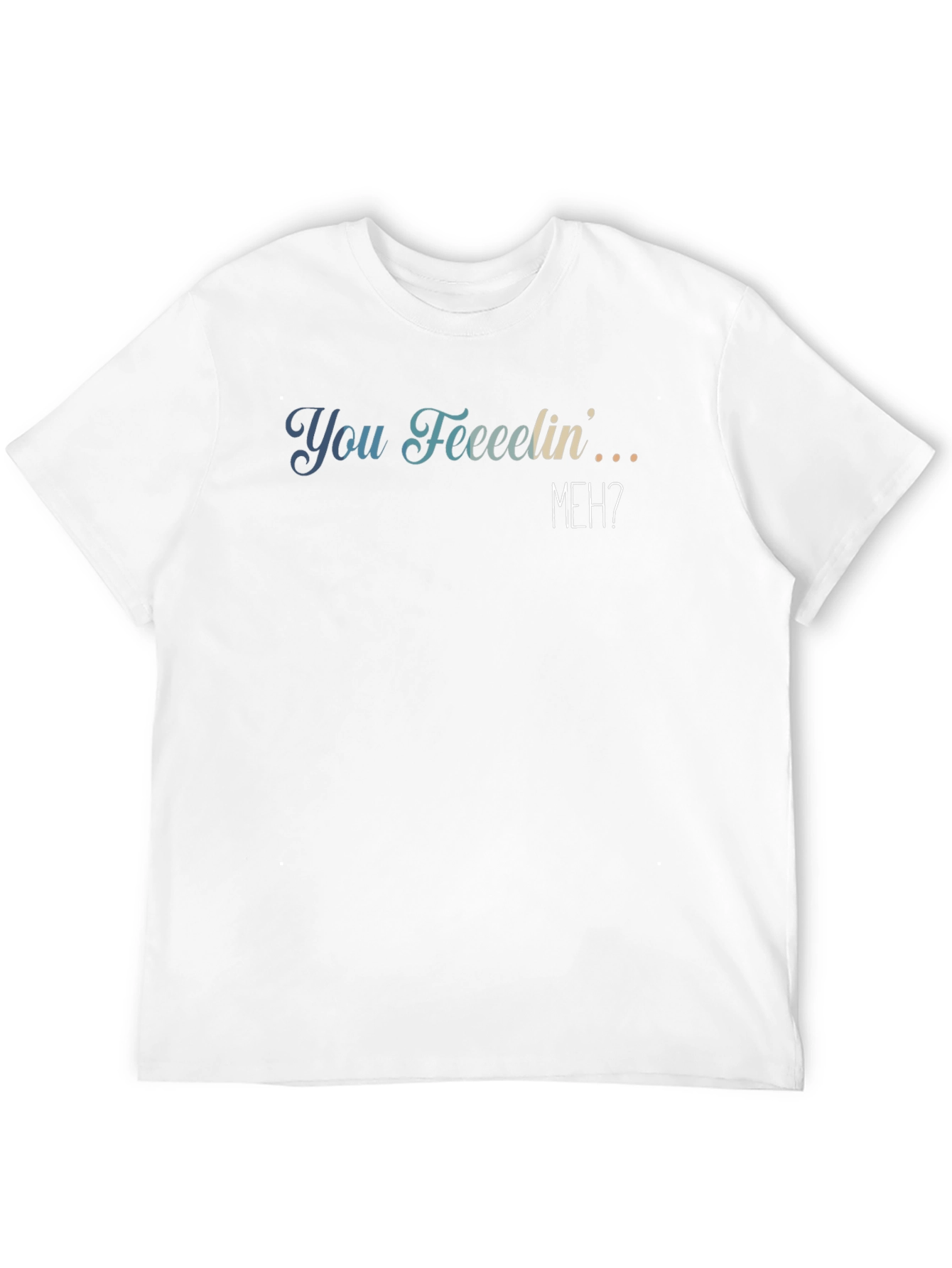 You Feeeelin Meh? Graphic Tee - Casual Comfort