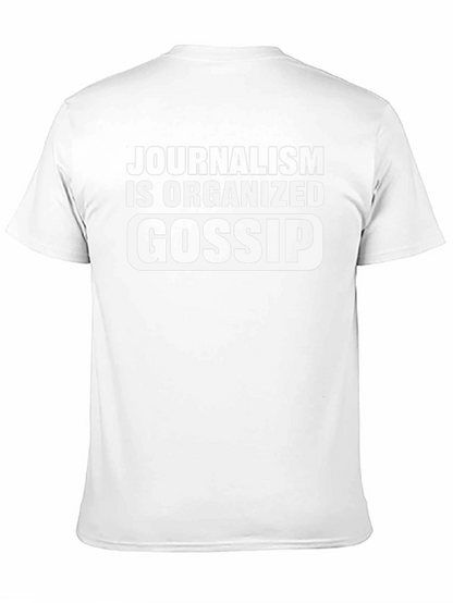 Journalism is Organized Gossip T-Shirt