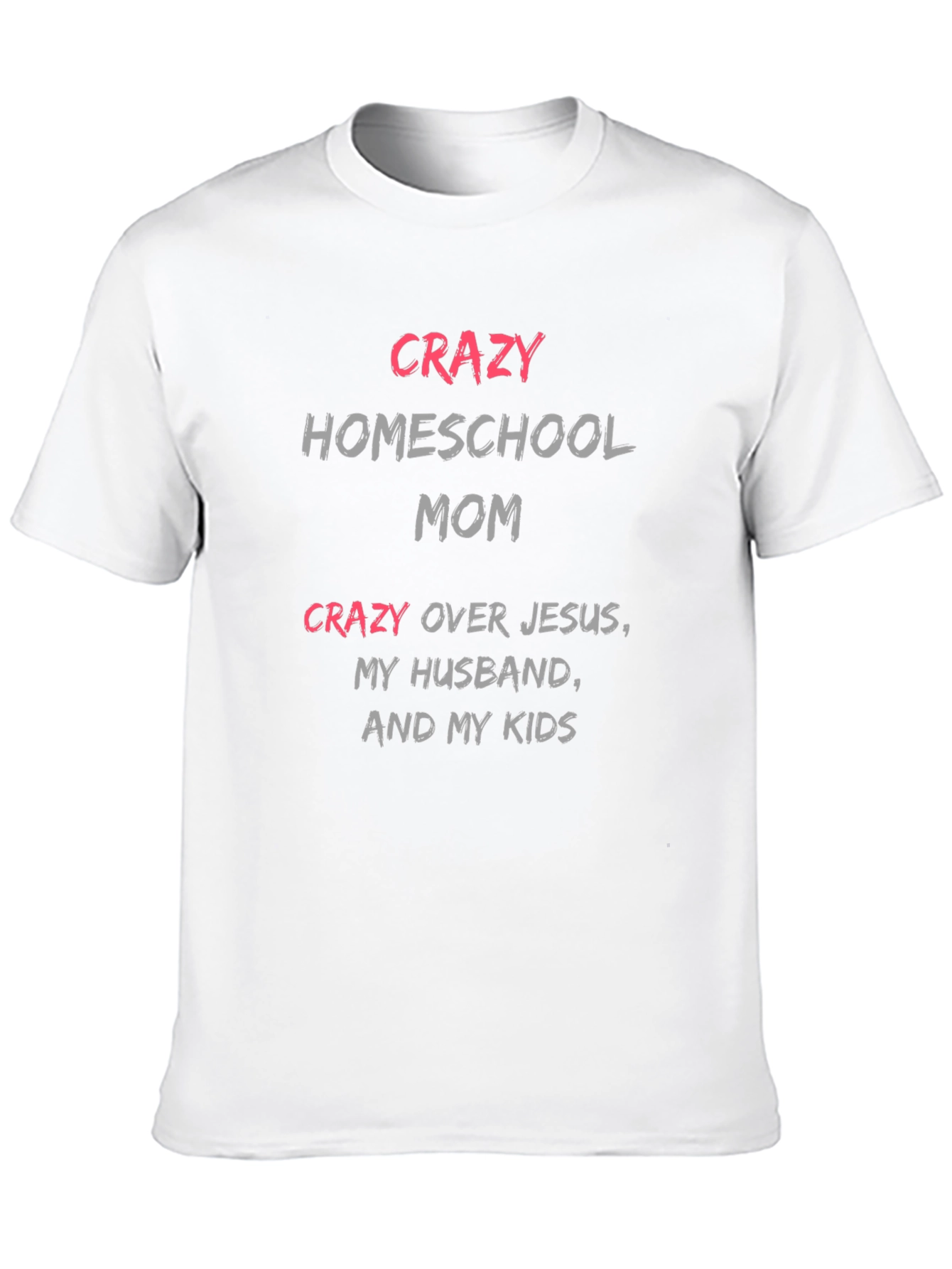 Crazy Homeschool Mom T-Shirt - Novelty Graphic Tee