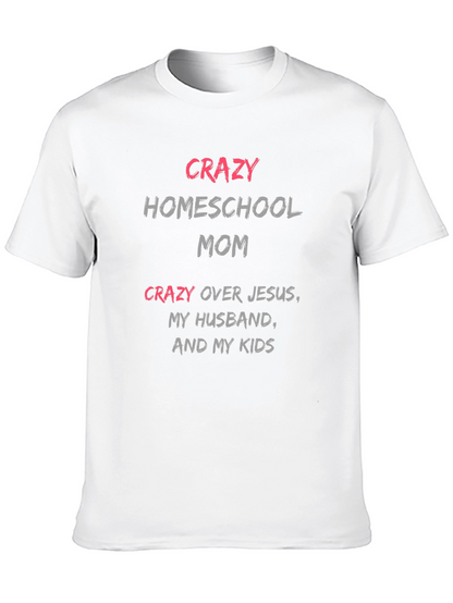 Crazy Homeschool Mom T-Shirt - Novelty Graphic Tee